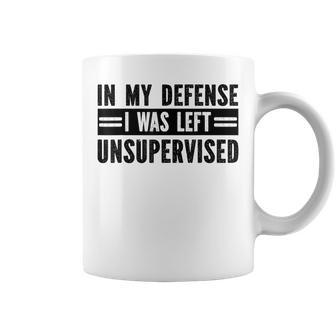 In My Defence I Was Left Unsupervised Sayings Coffee Mug - Thegiftio UK