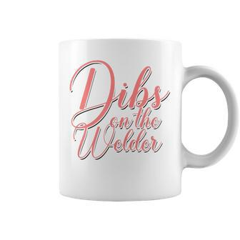 Dibs On The Welder Welding Wife Welders Girlfriend Coffee Mug - Monsterry UK