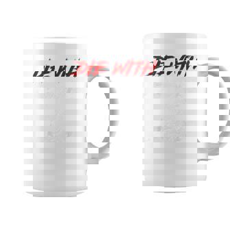 Die With Memories Not Dreams In Classic Fuente Taza de café - Regaloses