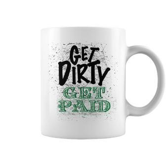 Get Dirty Get Paid Hard Working Skilled Blue Collar Labor Coffee Mug - Monsterry CA