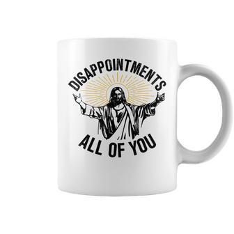 Disappointments All Of You Jesus Christian Religion Coffee Mug - Monsterry DE