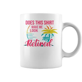 Does This Makes Me Look Retired Retirement Pensioner Coffee Mug - Monsterry