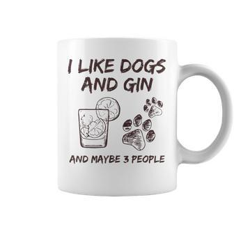 I Like Dogs And Gin And Maybe 3 People Drink Gin And Tonic Coffee Mug - Monsterry UK