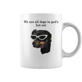 We Are All Dogs In God's Hot Car Coffee Mug - Thegiftio UK