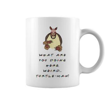 What Are You Doing Here Weird Turtle-Man Quote Coffee Mug - Monsterry