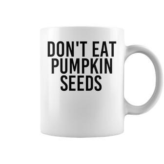 Don't Eat Pumpkin Seeds Pregnancy Announcement Quote Coffee Mug | Crazezy CA