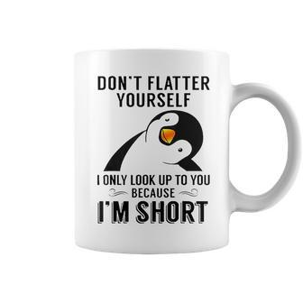 Don't Flatter Yourself I Only Look Up To You Cute Penguin Coffee Mug - Monsterry AU