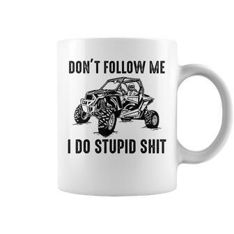 Don't Follow Me I Do Stupid Things Offroad Utv Sxs Coffee Mug - Seseable