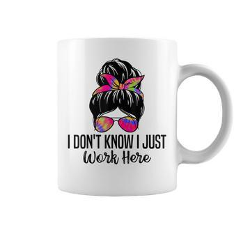 I Don't Know I Just Work Here Sarcasm Quotes Coffee Mug - Thegiftio UK