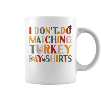 I Don't Do Matching Turkey Day Thanksgiving Couple Coffee Mug - Seseable