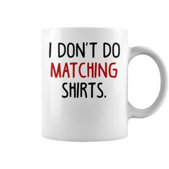I Dont Do Matching But I Do Valentine Couple Matching Coffee Mug | Mazezy