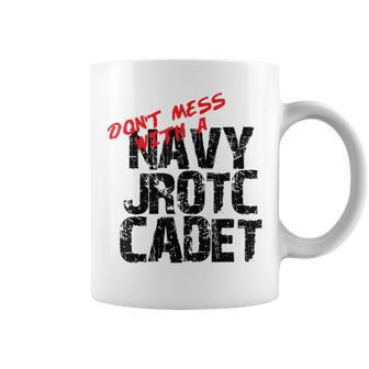 Don't Mess With A Navy Jrotc Cadet For Junior Rotc Members Coffee Mug - Monsterry DE