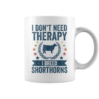Don't Need Therapy Cow Breeder Shorthorn Cattle Farmer Coffee Mug - Monsterry DE