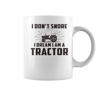 I Don't Snore I Dream I Am A Tractor Saying Farmer Coffee Mug - Monsterry