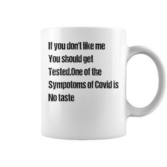 If You Don’T Like Me You Should Get Tested Quote Coffee Mug | Crazezy CA