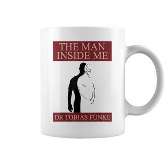 Dr Tobias Funke The Man Inside Me Coffee Mug - Monsterry AU