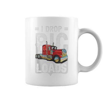 I Drop Big Loads Semi Truck Driver Trucking Truckers Coffee Mug | Mazezy CA