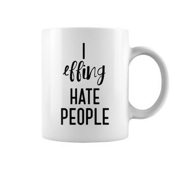 I Effing Hate People Introvert T Coffee Mug - Monsterry DE