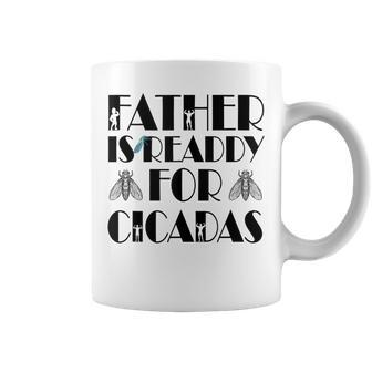 Father Is Ready For Cicada Father's Day Coffee Mug - Seseable