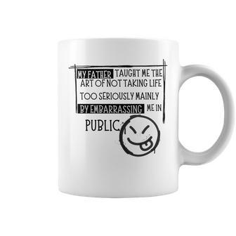 My Father Taught Me The Art Dad's Joking Coffee Mug - Monsterry