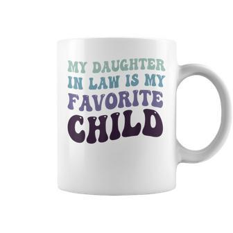 Father's Day My Daughter In Law Is My Favorite Child For Dad Coffee Mug - Seseable