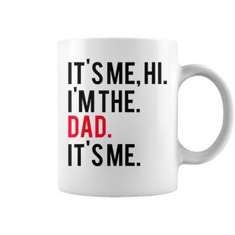 Father's Day It's Me Hi I'm The Dad It's Me Dad Coffee Mug | Seseable CA