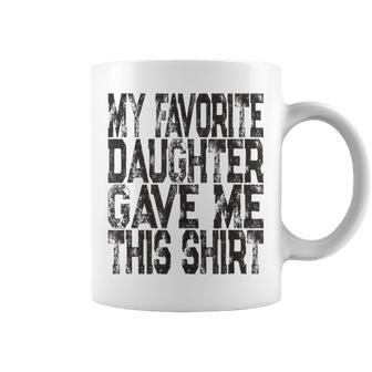 My Favorite Daughter Gave Me This Mom Or Dad Coffee Mug | Crazezy CA