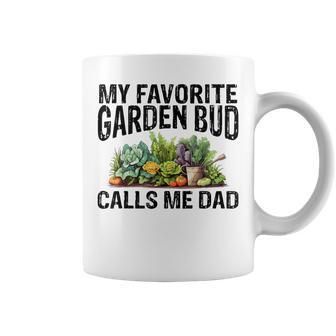My Favorite Garden Bud Calls Me Dad For Gardener Dad Present Coffee Mug - Monsterry DE