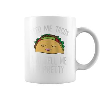 Feed Me Tacos And Tell Me I'm Pretty Tacos Coffee Mug - Monsterry CA