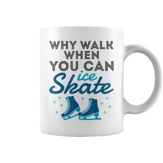 Figure Skating Cute Skater Why Walk When You Can Ice Skate Coffee Mug - Monsterry AU