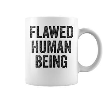 Flawed Human Being Quote Coffee Mug - Seseable