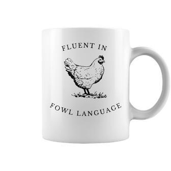 I Am Fluent In Fowl Language Coffee Mug - Seseable