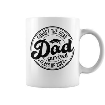 Forget The Grad Dad Survived Senior Graduation Class Of 2024 Coffee Mug - Seseable
