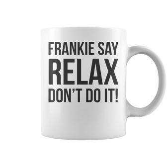 Frankie Say Relax Don't Do It Coffee Mug - Thegiftio UK