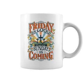 Friday Is Good Cause Sunday Is Coming Jesus Christian Easter Coffee Mug - Seseable