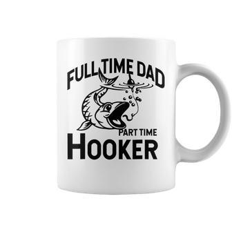 Full Time Dad Part Time Hooker Father's Day Fishing Coffee Mug - Seseable