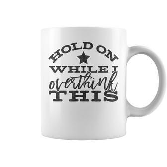 Anxiety Hang Hold On While I Overthink This Coffee Mug - Monsterry DE
