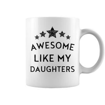 Awesome Like My Daughter Fathers Day Dad Joke 2024 Mom Coffee Mug - Seseable