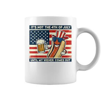 Hot Dog Its Not 4Th Of July Until My Weiner Comes Out Coffee Mug - Monsterry