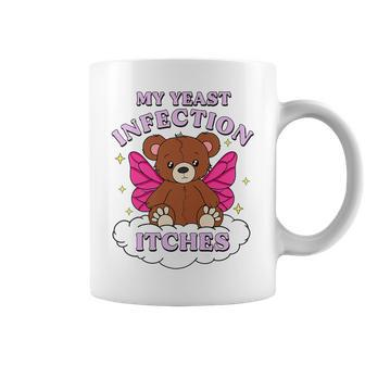 Meme My Yeast Infection Itches Weird Humor Offensive Coffee Mug - Monsterry
