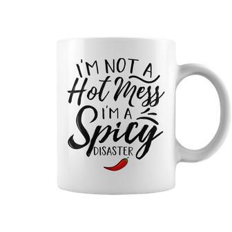 Quote I'm Not A Hot Mess I'm A Spicy Disaster Coffee Mug - Monsterry AU