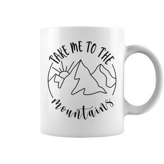Quote Take Me To The Mountains Camping Hiking Lover Coffee Mug | Crazezy CA