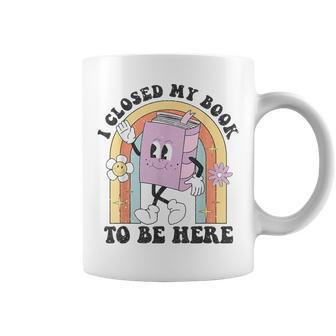 Readers Quote I Closed My Book To Be Here Vintage Coffee Mug - Seseable