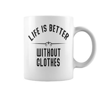 Saying Better Without Clothes Gag Nudist Coffee Mug - Monsterry