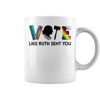 Vote Like Ruth Sent You Feminists Lgbt Apparel Coffee Mug - Seseable