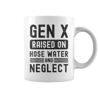 Gen X Raised On Hose Water And Neglect Sarcastic Coffee Mug - Seseable
