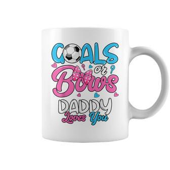Gender Reveal Goals Or Bows Daddy Loves You Soccer Coffee Mug - Monsterry AU