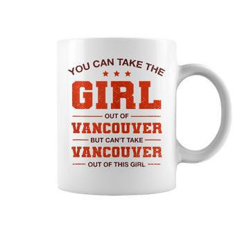 You Can Take The Girl Out Of Vancouver Canada Couples Coffee Mug - Monsterry AU