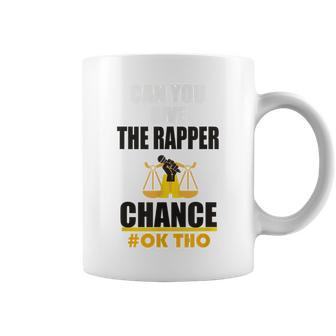 Can You Give The Rapper A Chance Underground Rap Coffee Mug - Monsterry AU