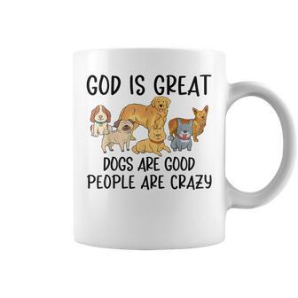 God Is Great Dogs Are Good People Are Crazy Coffee Mug - Monsterry UK